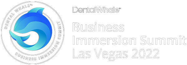Dental Whale Business Immesion Summit - DentalWhale Business Immersion Summit Las Vegas 2022